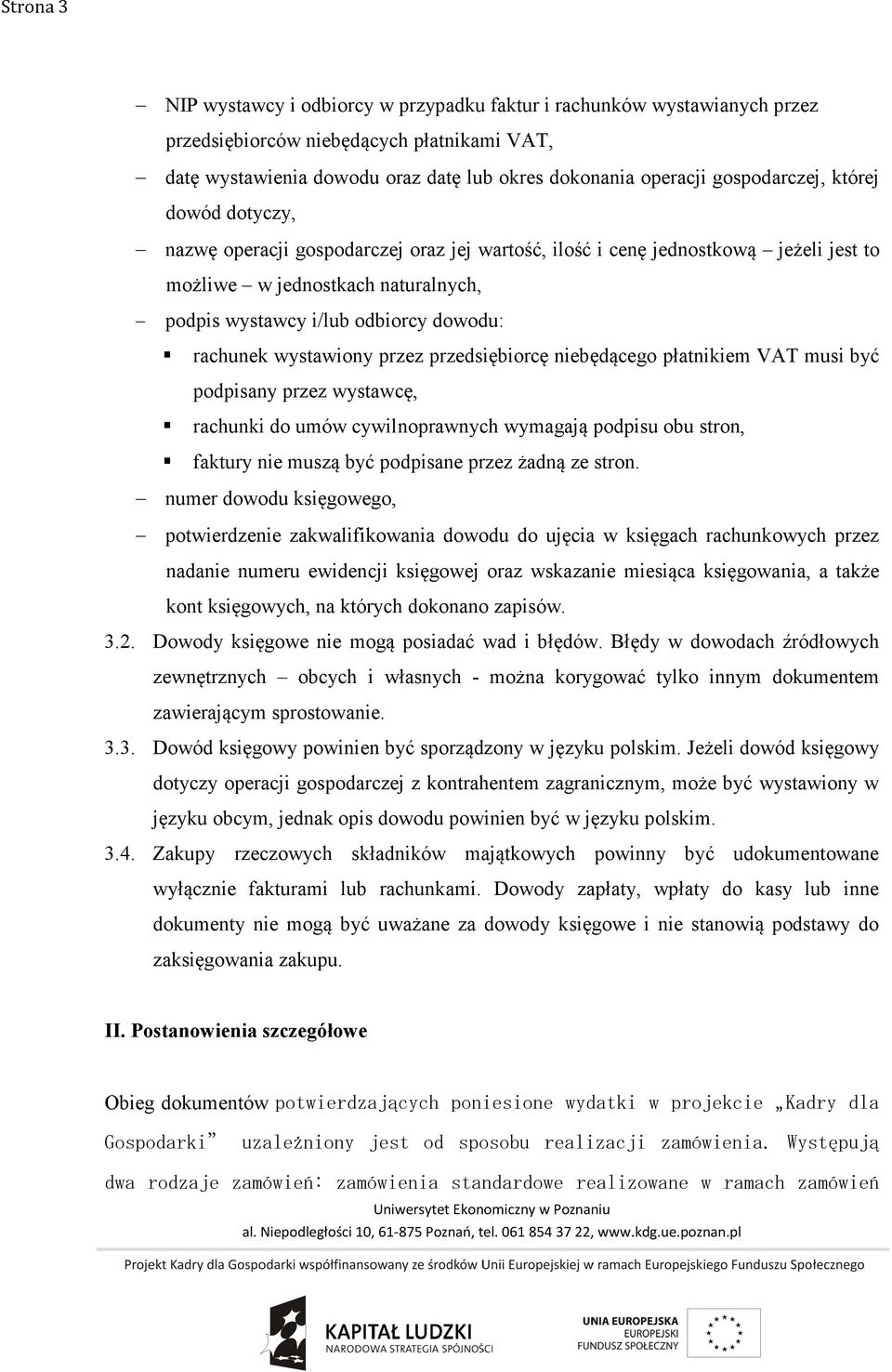 rachunek wystawiony przez przedsiębiorcę niebędącego płatnikiem VAT musi być podpisany przez wystawcę, rachunki do umów cywilnoprawnych wymagają podpisu obu stron, faktury nie muszą być podpisane