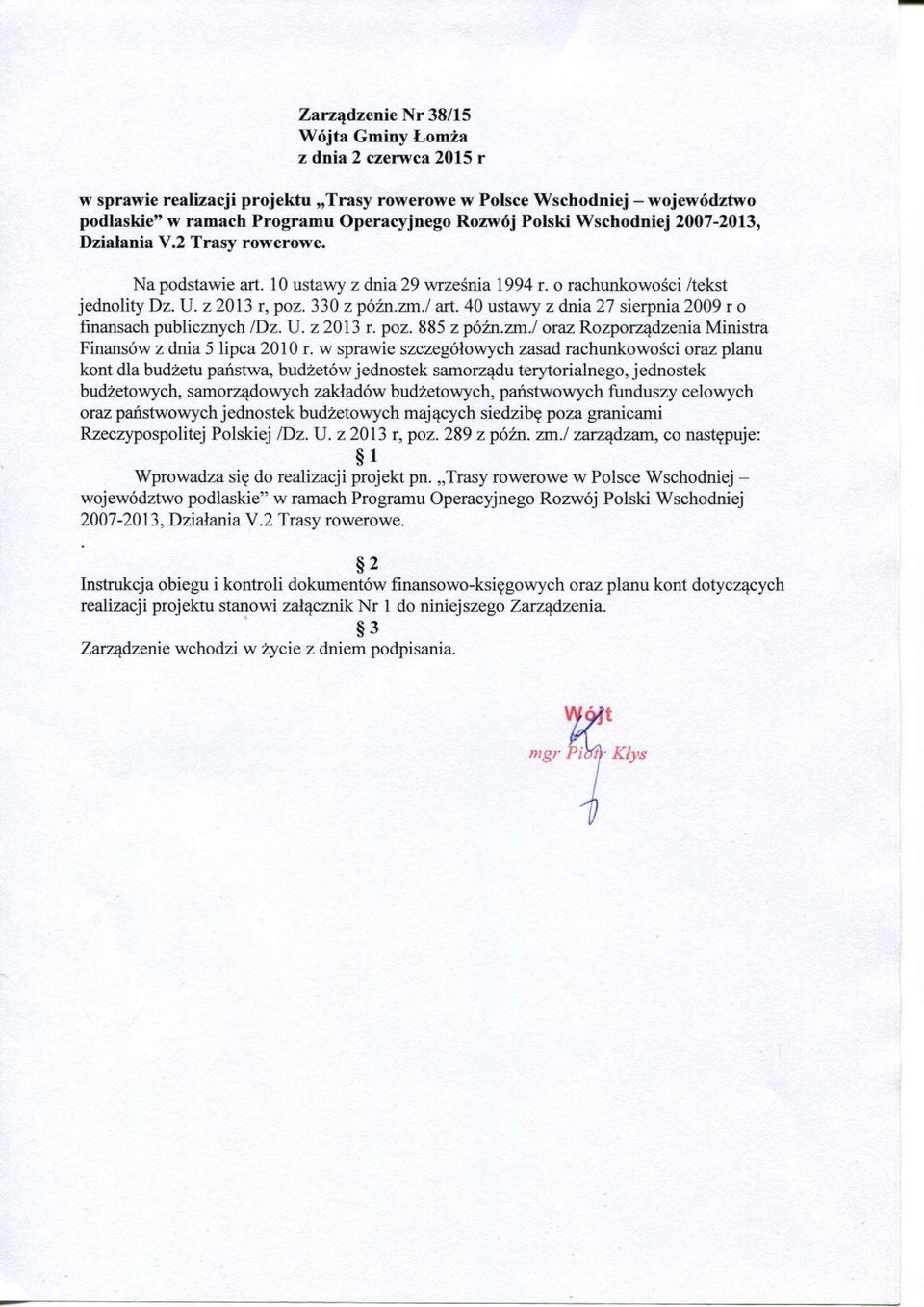 40 ustawy z dnia 27 sierpnia 2009 r o finansach publicznych /Dz. U. z 2013 r. poz. 885 z późn.zm./ oraz Rozporządzenia Ministra Finansów z dnia 5 lipca 2010 r.