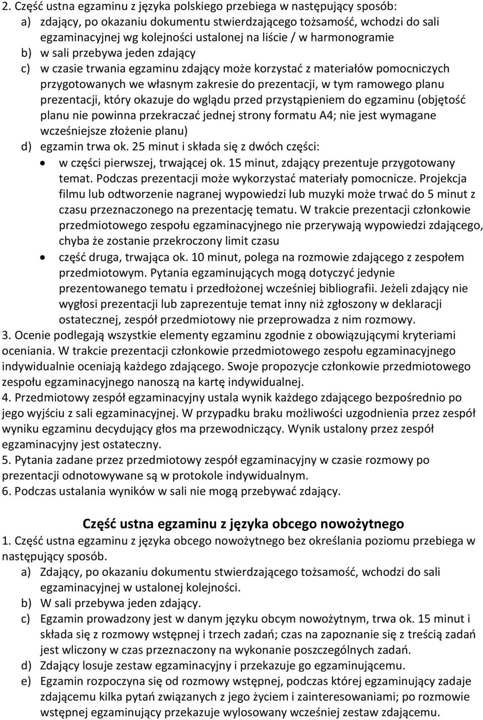 ramowego planu prezentacji, który okazuje do wglądu przed przystąpieniem do egzaminu (objętość planu nie powinna przekraczać jednej strony formatu A4; nie jest wymagane wcześniejsze złożenie planu)