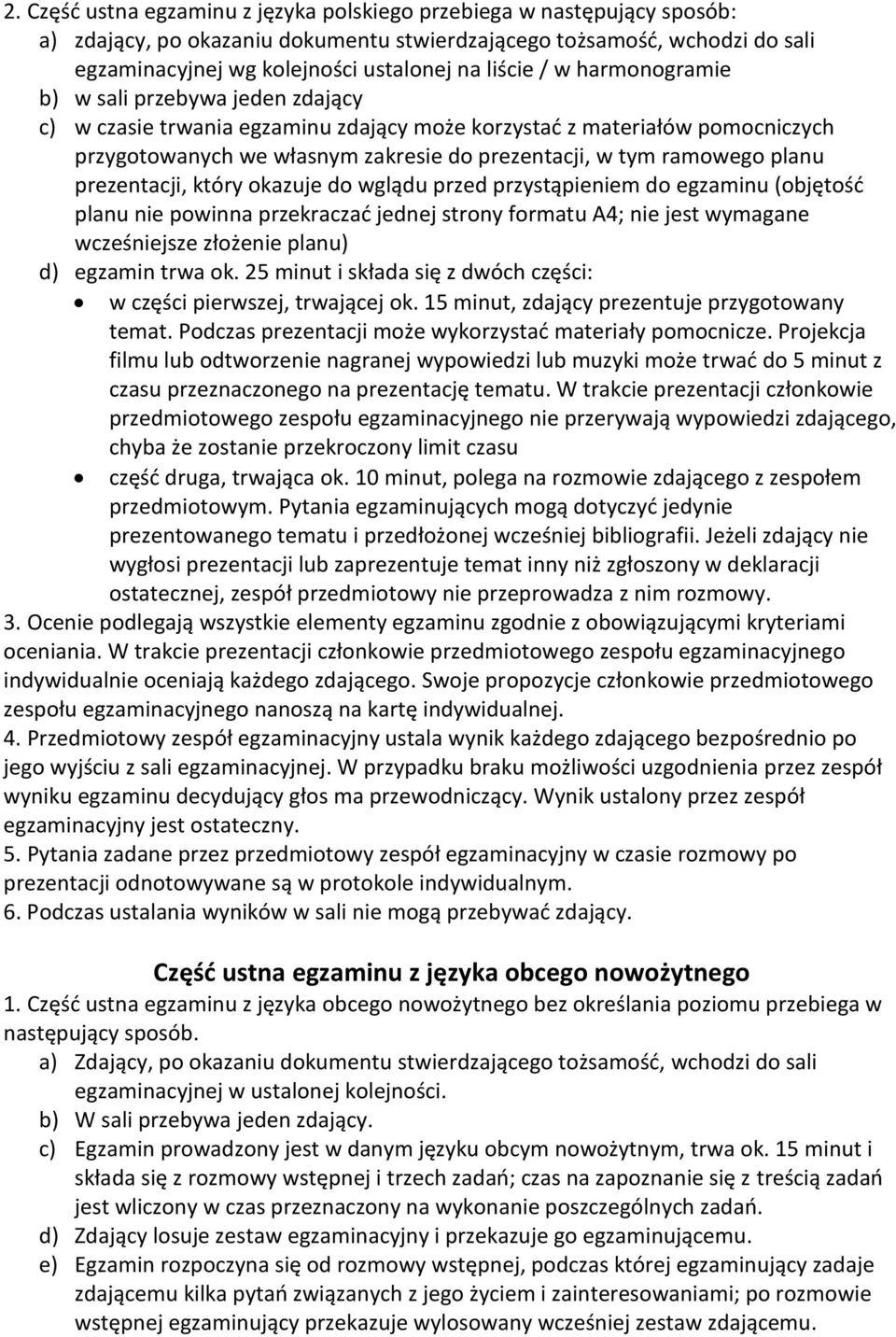 ramowego planu prezentacji, który okazuje do wglądu przed przystąpieniem do egzaminu (objętość planu nie powinna przekraczać jednej strony formatu A4; nie jest wymagane wcześniejsze złożenie planu)