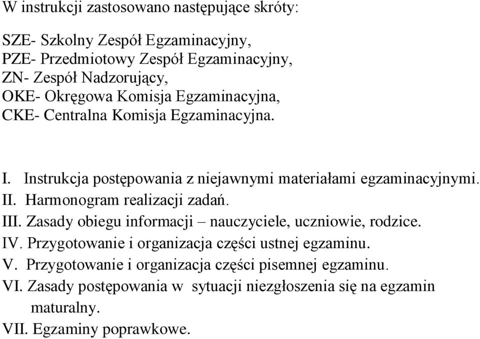 Harmonogram realizacji zadań. III. Zasady obiegu informacji nauczyciele, uczniowie, rodzice. IV. Przygotowanie i organizacja części ustnej egzaminu.