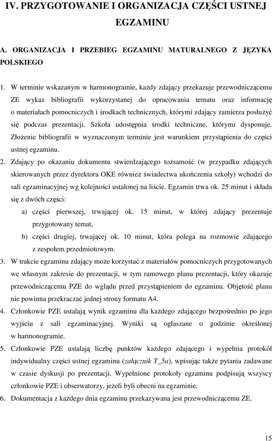 technicznych, którymi zdający zamierza posłużyć się podczas prezentacji. Szkoła udostępnia środki techniczne, którymi dysponuje.