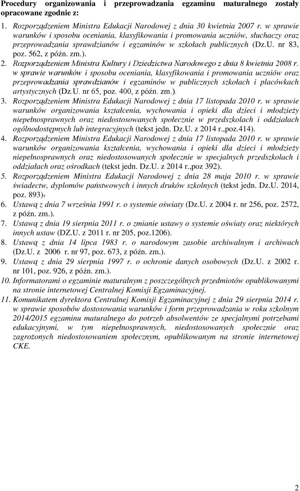 Rozporządzeniem Ministra Kultury i Dziedzictwa Narodowego z dnia 8 kwietnia 2008 r.