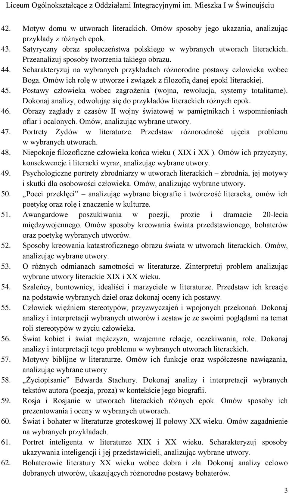 Omów ich rolę w utworze i związek z filozofią danej epoki literackiej. 45. Postawy człowieka wobec zagrożenia (wojna, rewolucja, systemy totalitarne).