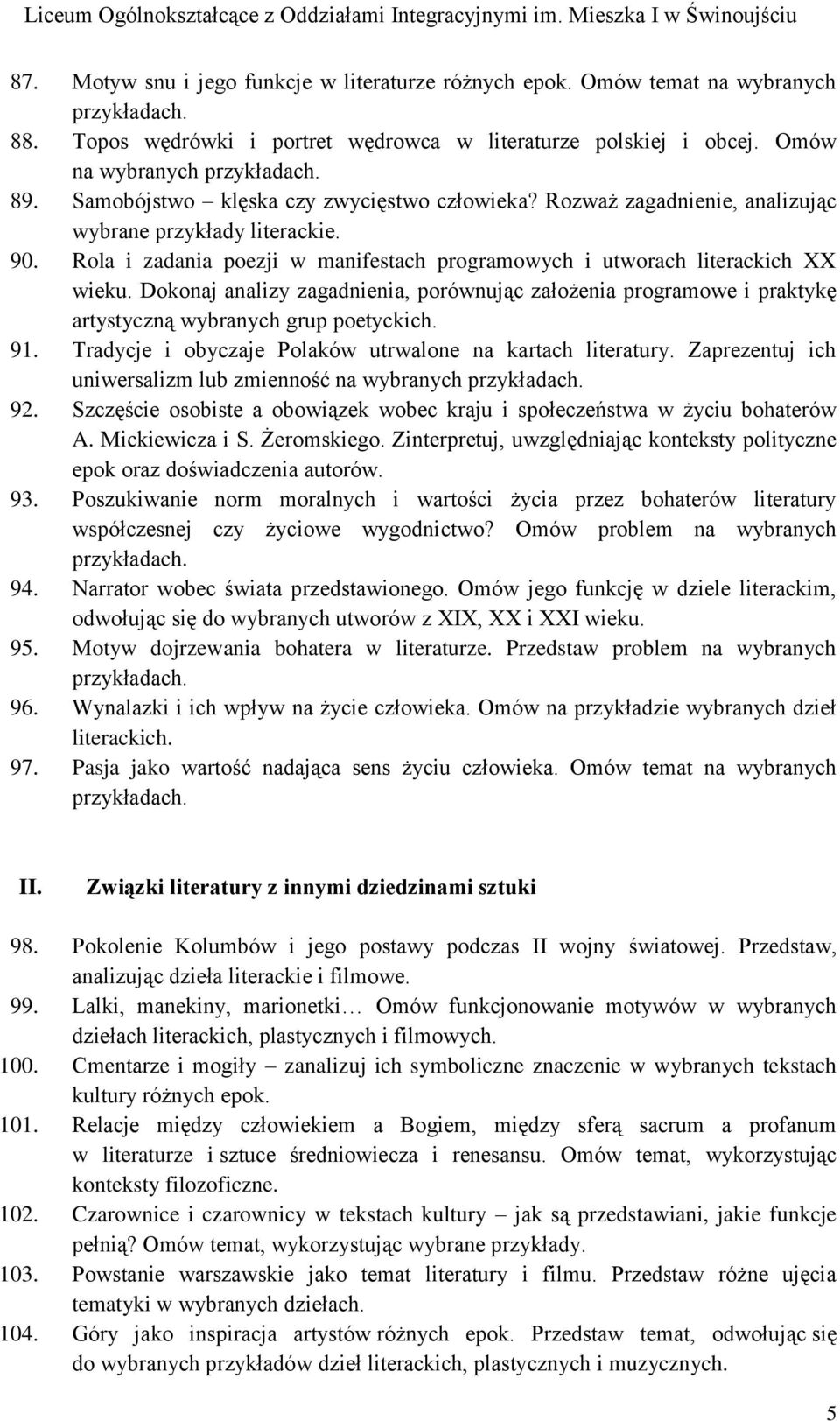 Dokonaj analizy zagadnienia, porównując założenia programowe i praktykę artystyczną wybranych grup poetyckich. 91. Tradycje i obyczaje Polaków utrwalone na kartach literatury.