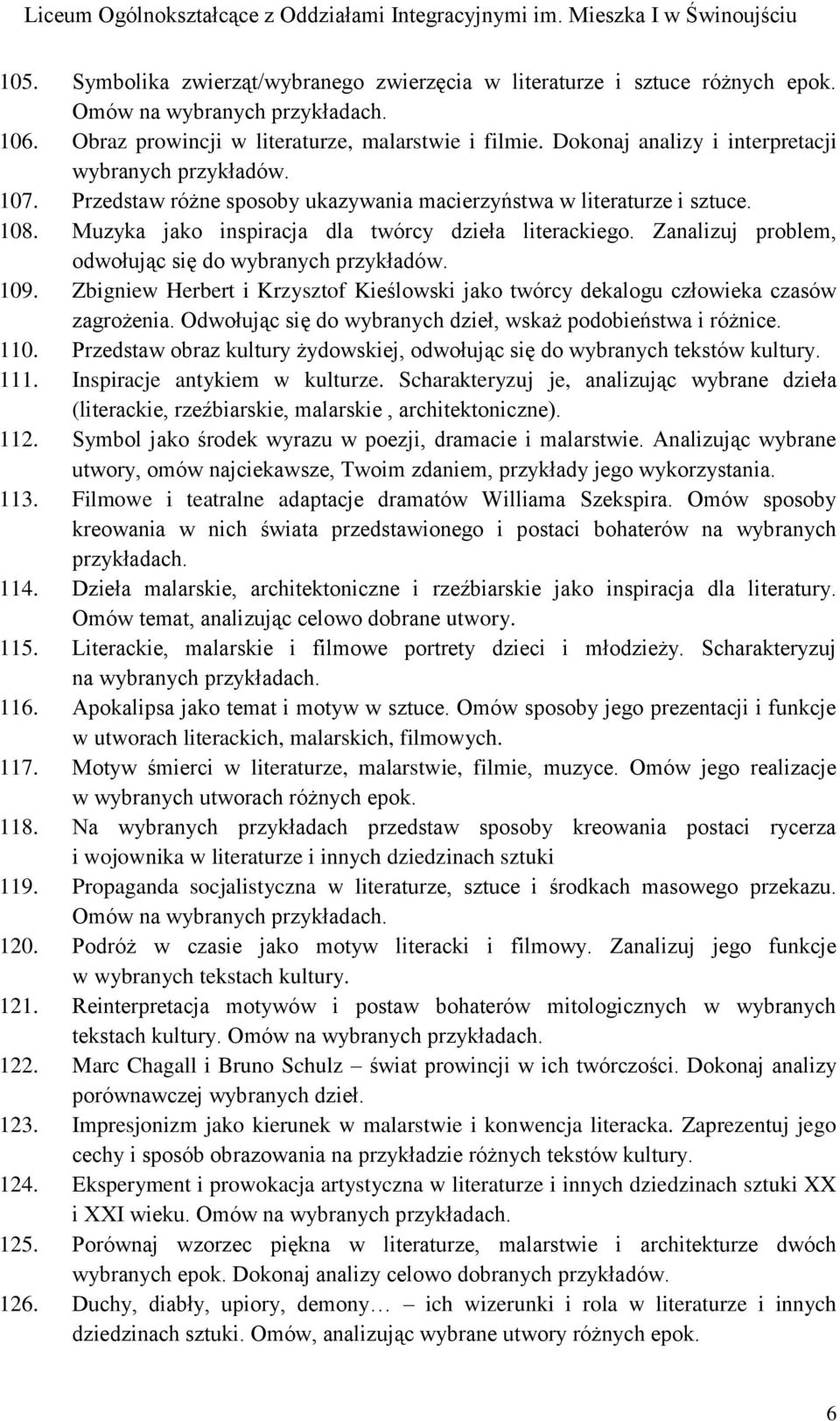 Zanalizuj problem, odwołując się do wybranych przykładów. 109. Zbigniew Herbert i Krzysztof Kieślowski jako twórcy dekalogu człowieka czasów zagrożenia.