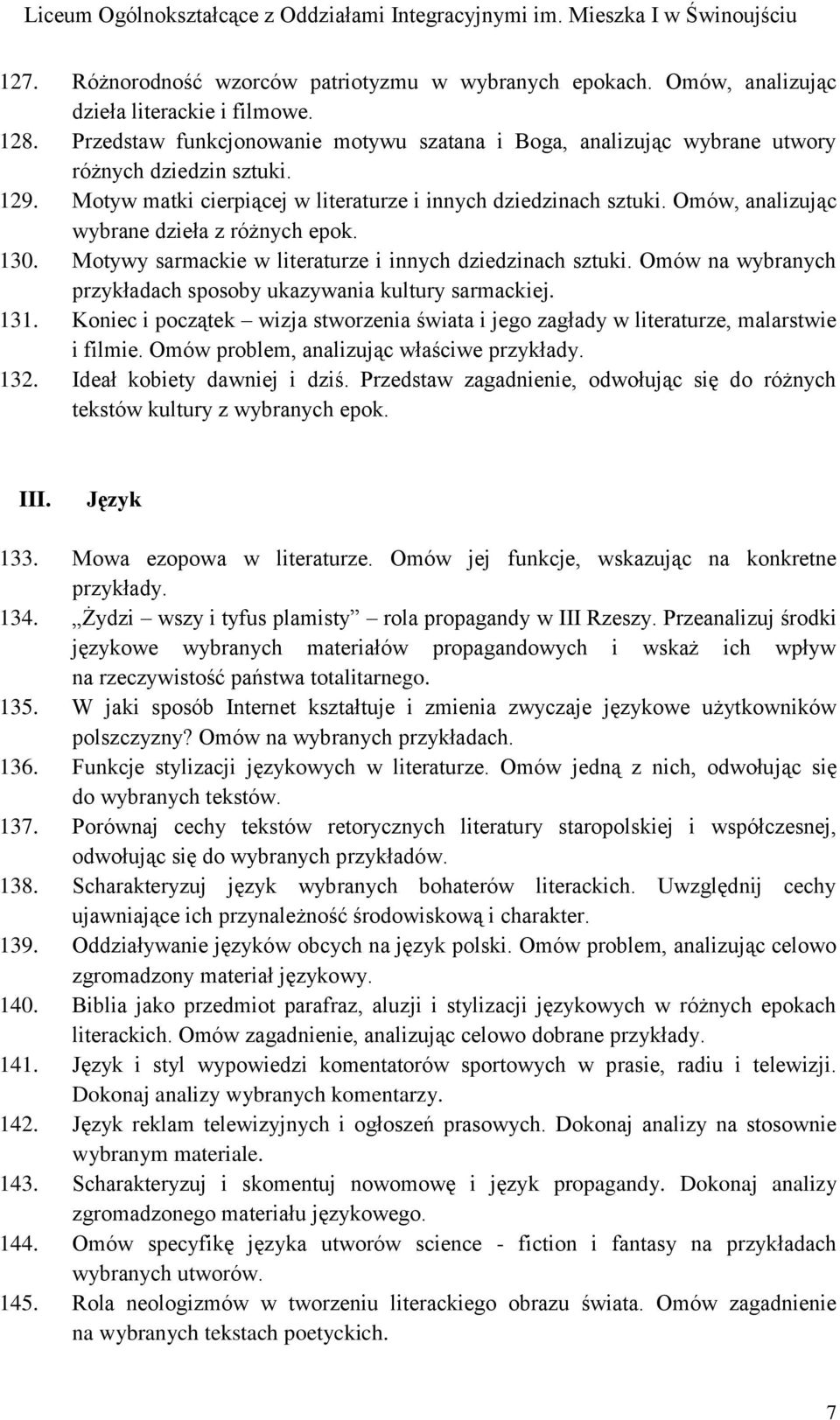 Omów, analizując wybrane dzieła z różnych epok. 130. Motywy sarmackie w literaturze i innych dziedzinach sztuki. Omów na wybranych przykładach sposoby ukazywania kultury sarmackiej. 131.