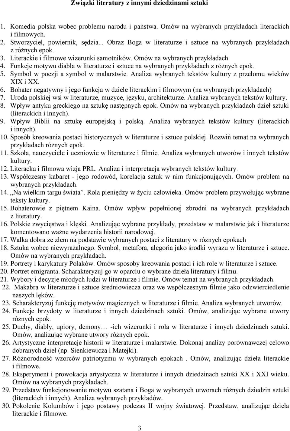 Funkcje motywu diabła w literaturze i sztuce na wybranych przykładach z różnych epok. 5. Symbol w poezji a symbol w malarstwie. Analiza wybranych tekstów kultury z przełomu wieków XIX i XX. 6.