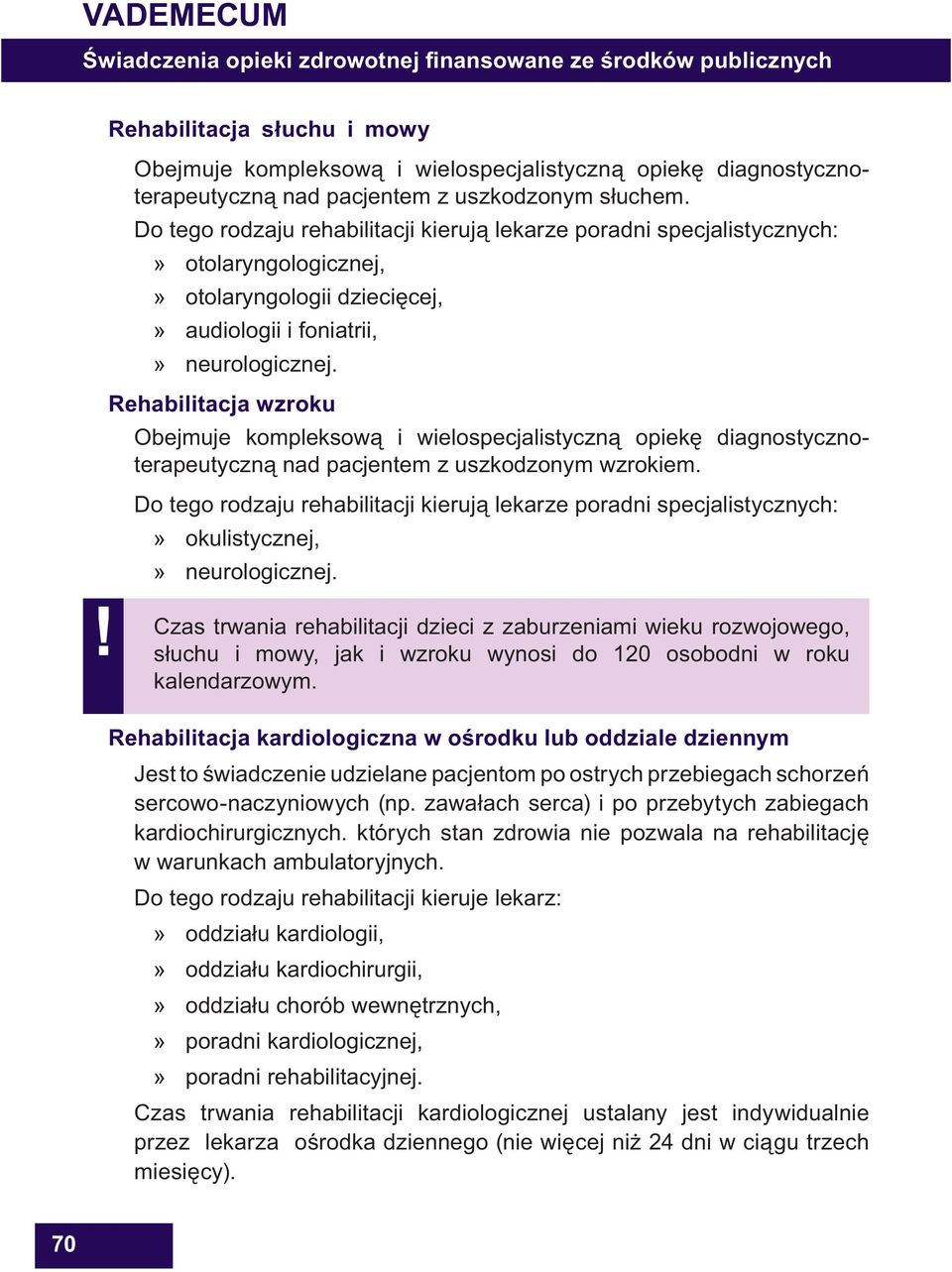 Rehabilitacja wzroku Obejmuje kompleksow i wielospecjalistyczn opiek diagnostycznoterapeutyczn nad pacjentem z uszkodzonym wzrokiem.