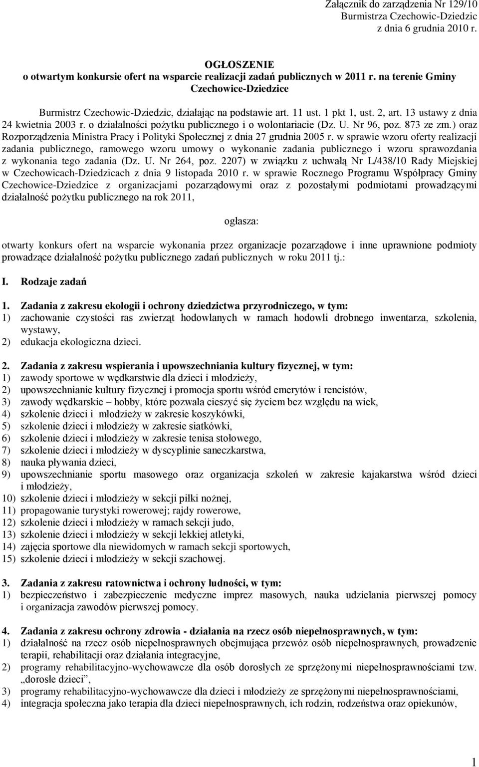 o działalności pożytku publicznego i o wolontariacie (Dz. U. Nr 96, poz. 873 ze zm.) oraz Rozporządzenia Ministra Pracy i Polityki Społecznej z dnia 27 grudnia 2005 r.