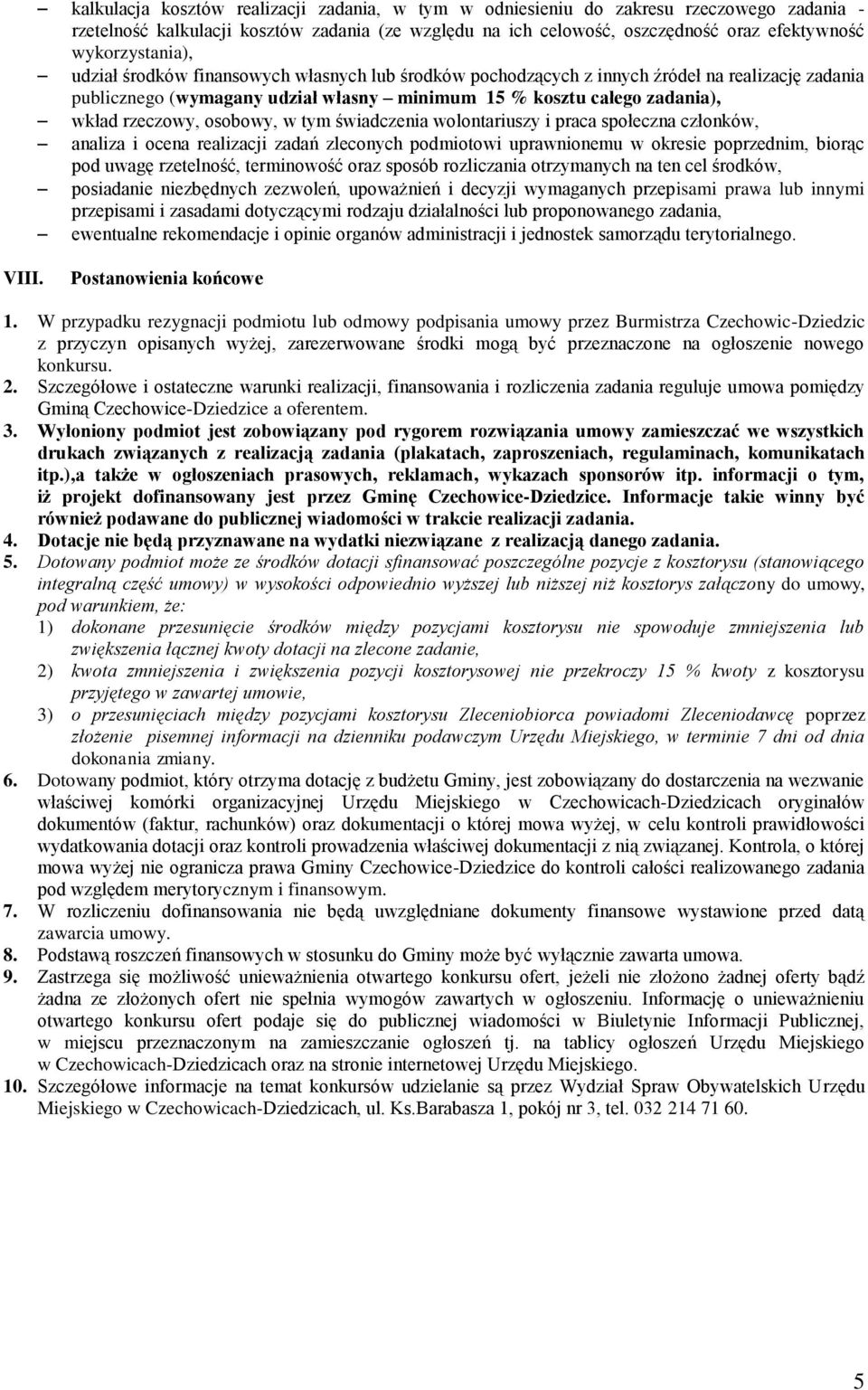 rzeczowy, osobowy, w tym świadczenia wolontariuszy i praca społeczna członków, analiza i ocena realizacji zadań zleconych podmiotowi uprawnionemu w okresie poprzednim, biorąc pod uwagę rzetelność,