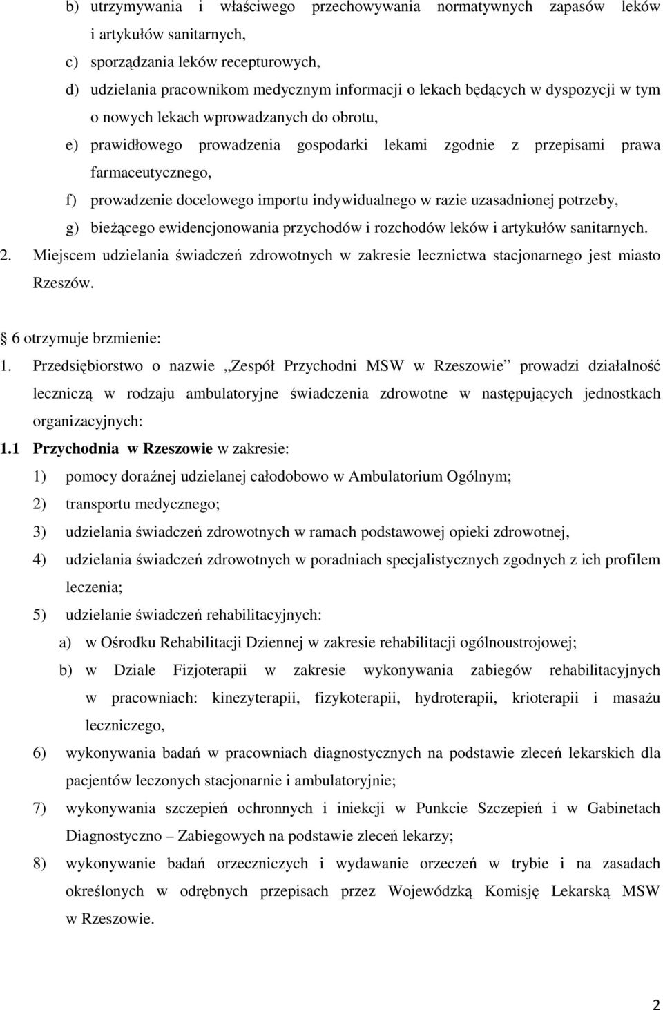 razie uzasadnionej potrzeby, g) bieŝącego ewidencjonowania przychodów i rozchodów leków i artykułów sanitarnych. 2.