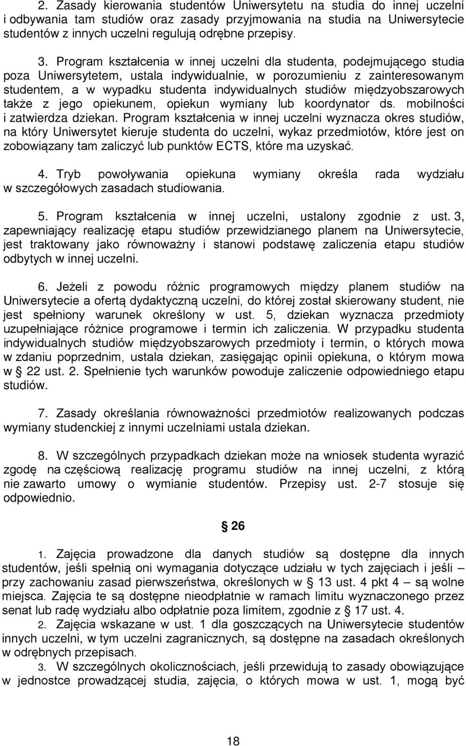 studiów międzyobszarowych także z jego opiekunem, opiekun wymiany lub koordynator ds. mobilności i zatwierdza dziekan.