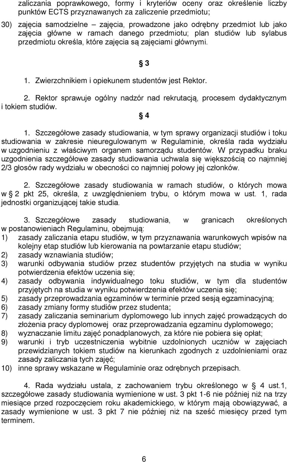 Rektor sprawuje ogólny nadzór nad rekrutacją, procesem dydaktycznym i tokiem studiów. 4 1.