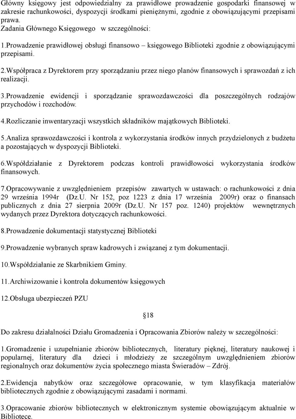 Współpraca z Dyrektorem przy sporządzaniu przez niego planów finansowych i sprawozdań z ich realizacji. 3.