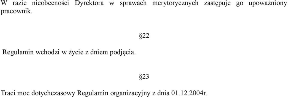 Regulamin wchodzi w życie z dniem podjęcia.