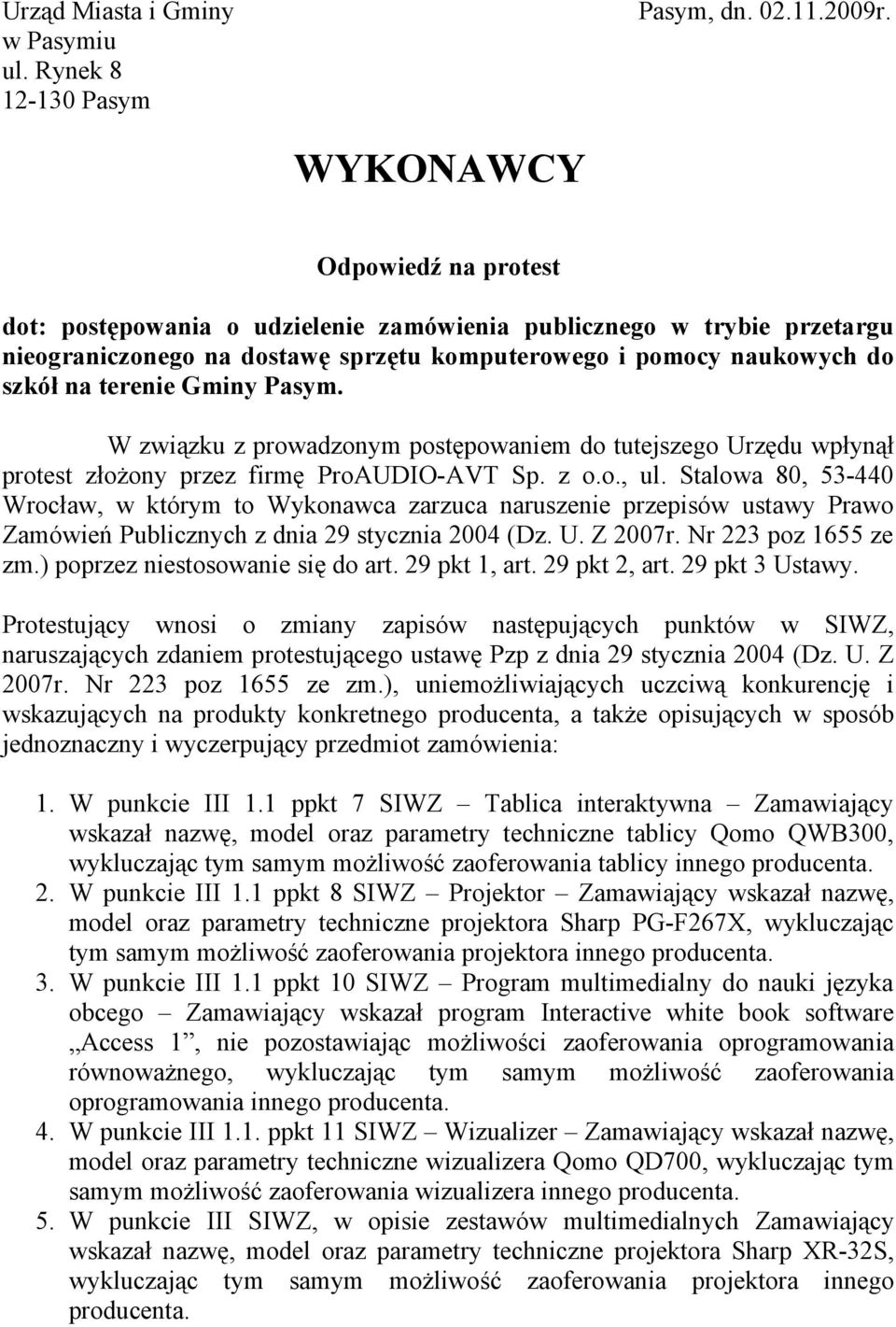 szkół na terenie Gminy Pasym. W związku z prowadzonym postępowaniem do tutejszego Urzędu wpłynął protest złożony przez firmę ProAUDIO-AVT Sp. z o.o., ul.