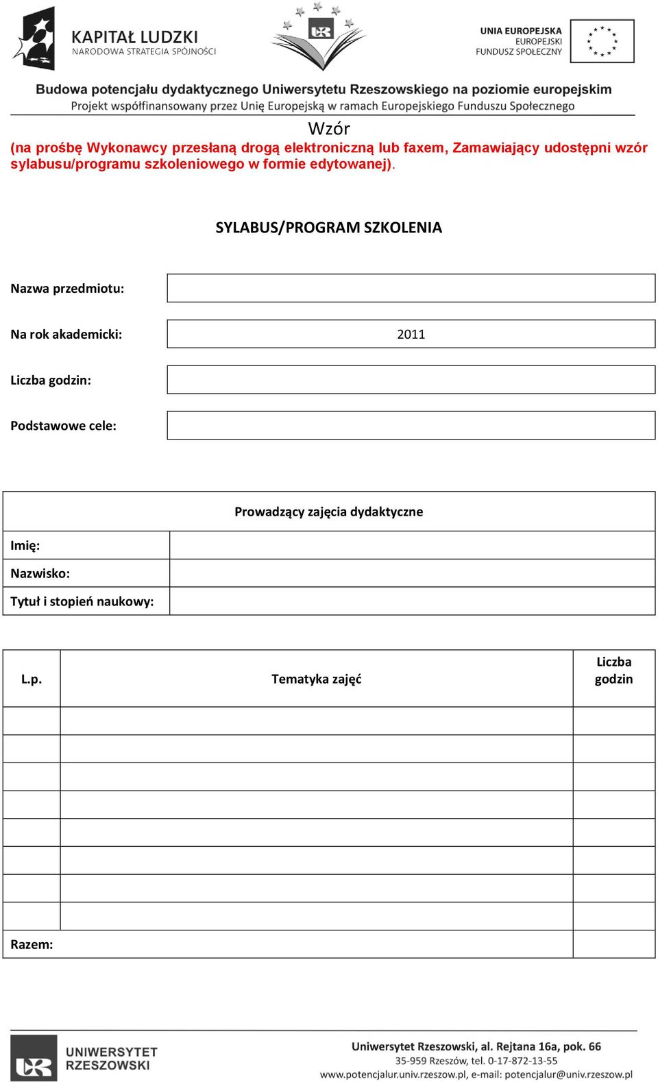 SYLABUS/PROGRAM SZKOLENIA Nazwa przedmiotu: Na rok akademicki: 2011 Liczba godzin: