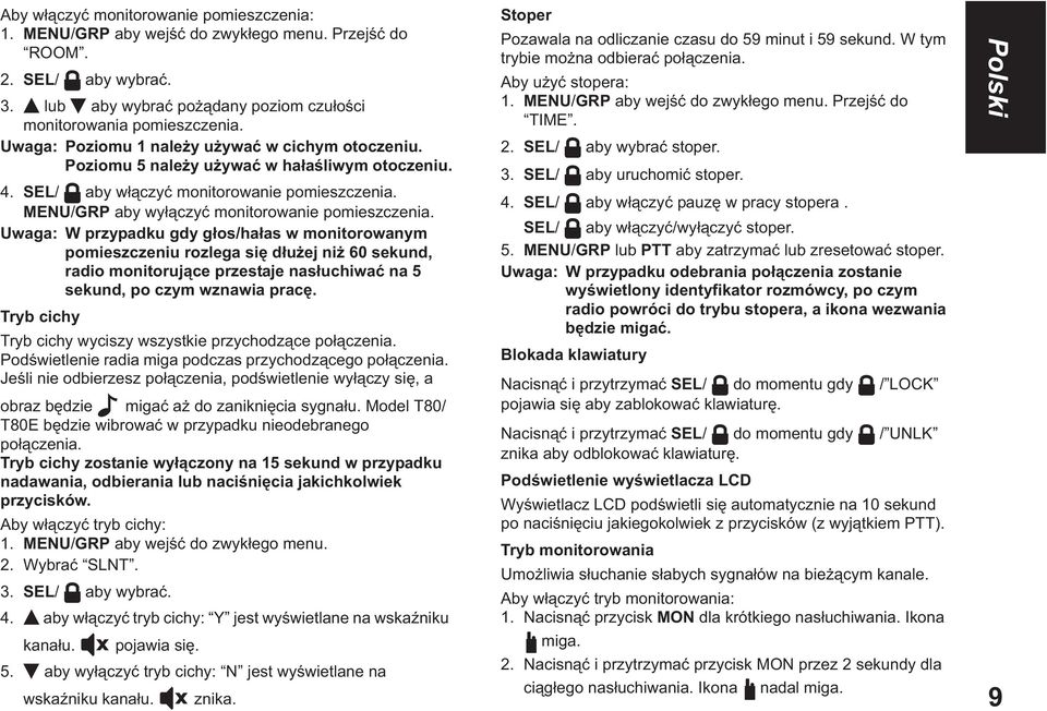 Uwaga: W przypadku gdy g os/ha as w monitorowanym pomieszczeniu rozlega si d u ej ni 60 sekund, radio monitoruj ce przestaje nas uchiwa na 5 sekund, po czym wznawia prac.