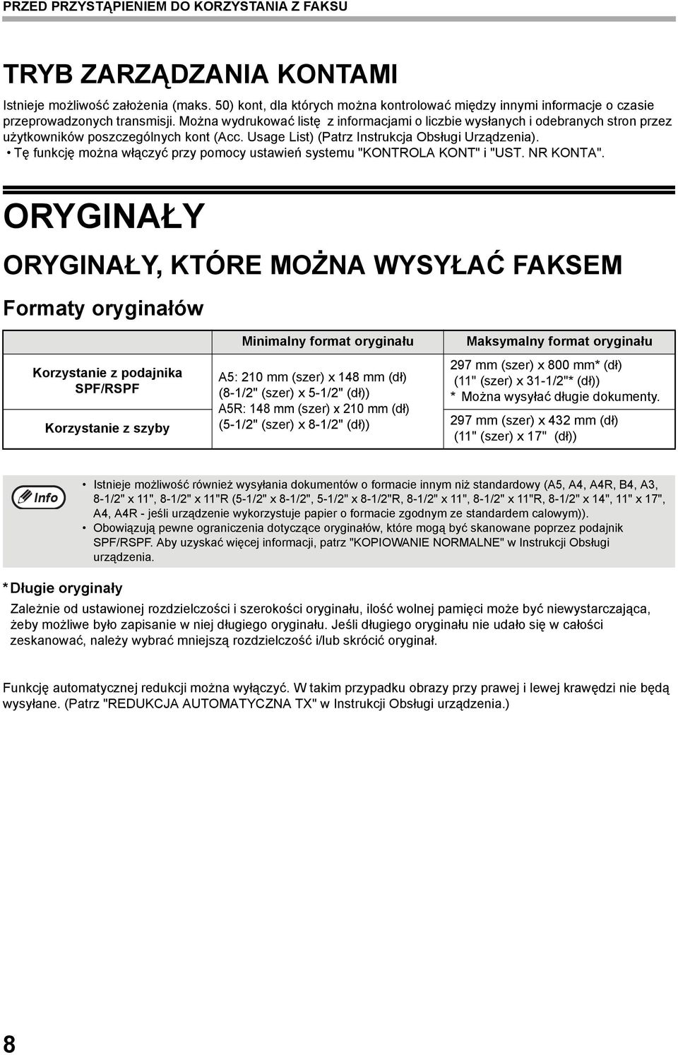 Można wydrukować listę z informacjami o liczbie wysłanych i odebranych stron przez użytkowników poszczególnych kont (Acc. Usage List) (Patrz Instrukcja Obsługi Urządzenia).