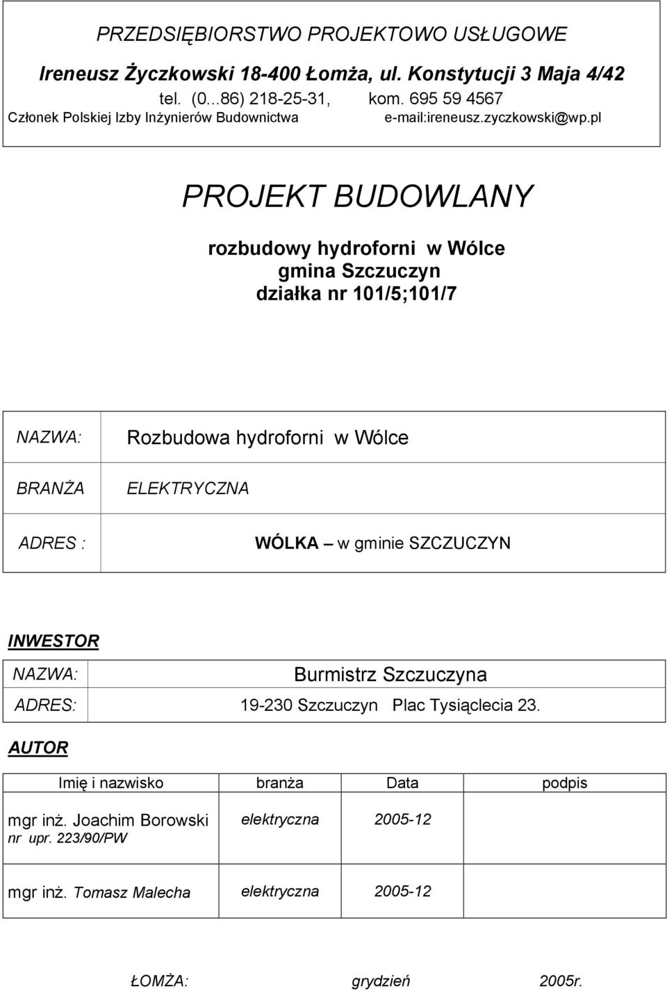 pl PROJEKT BUDOWLANY rozbudowy hydroforni w Wólce gmina Szczuczyn działka nr 101/5;101/7 NAZWA: BRANŻA Rozbudowa hydroforni w Wólce ELEKTRYCZNA ADRES : WÓLKA w