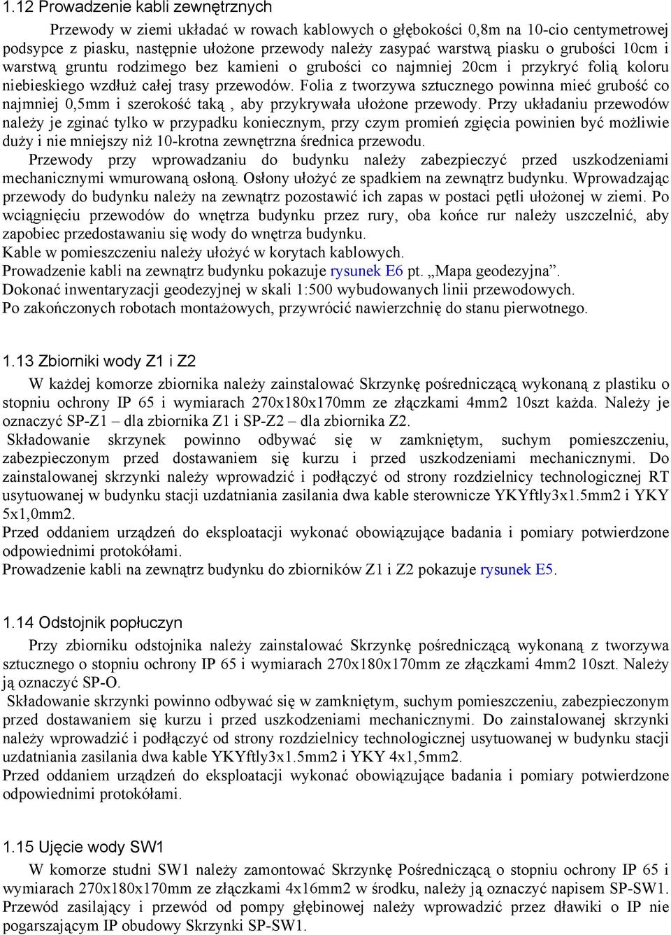 Folia z tworzywa sztucznego powinna mieć grubość co najmniej 0,5mm i szerokość taką, aby przykrywała ułożone przewody.
