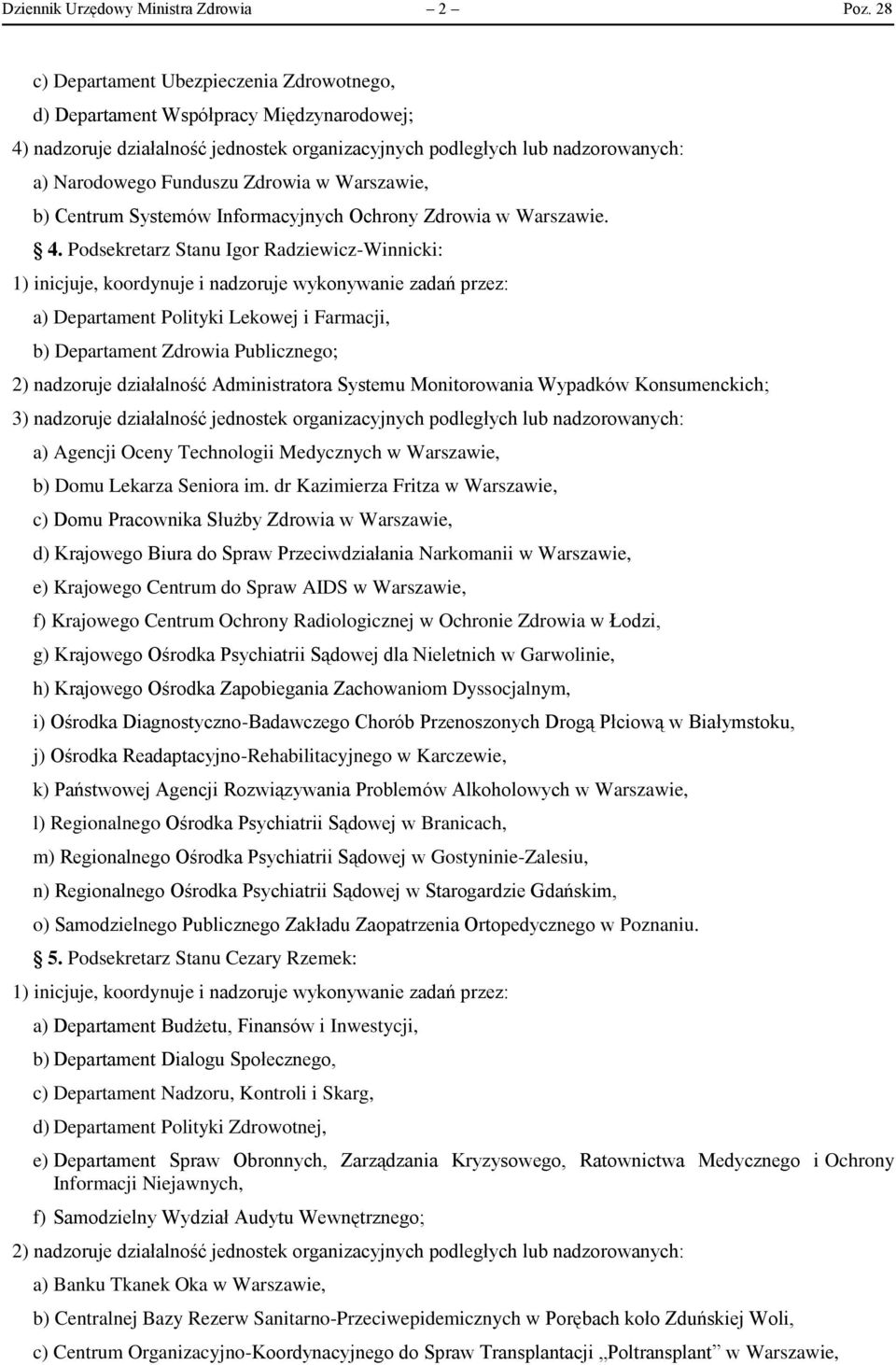 w Warszawie, b) Centrum Systemów Informacyjnych Ochrony Zdrowia w Warszawie. 4.