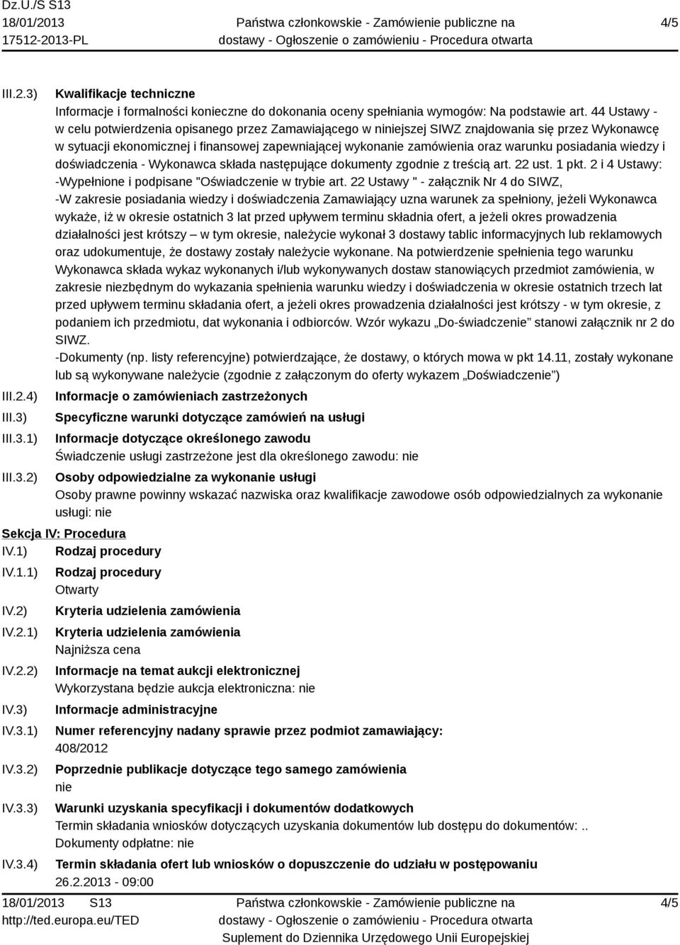 posiadania wiedzy i doświadczenia - Wykonawca składa następujące dokumenty zgodnie z treścią art. 22 ust. 1 pkt. 2 i 4 Ustawy: -Wypełnione i podpisane "Oświadczenie w trybie art.