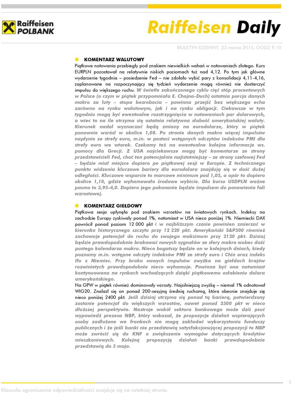 większego ruchu. W świetle zakończonego cyklu cięć stóp procentowych w Polsce (o czym w piątek przypomniała E.