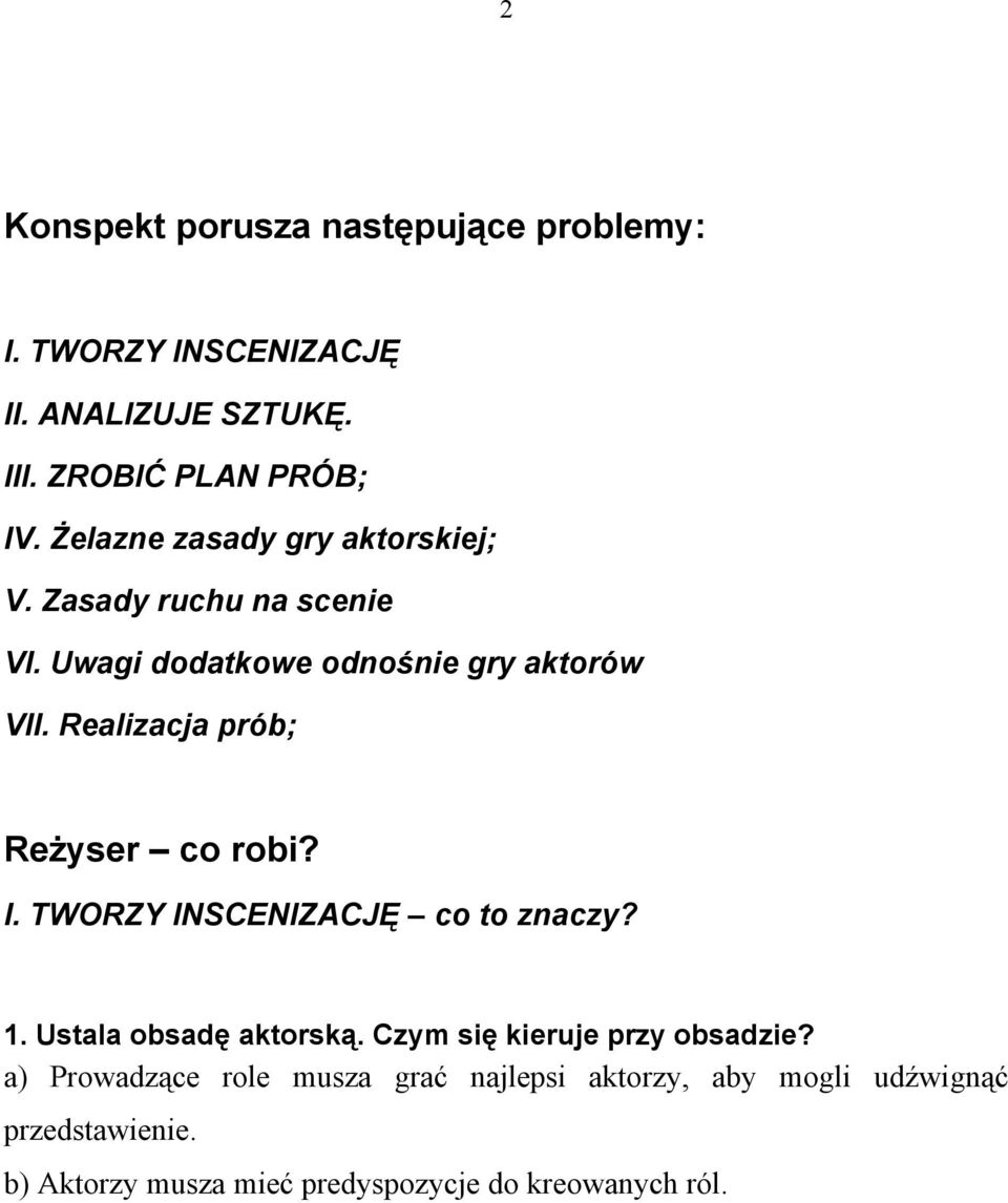 Realizacja pröb; Reżyser co robi? I. TWORZY INSCENIZACJĘ co to znaczy? 1. Ustala obsadę aktorską.