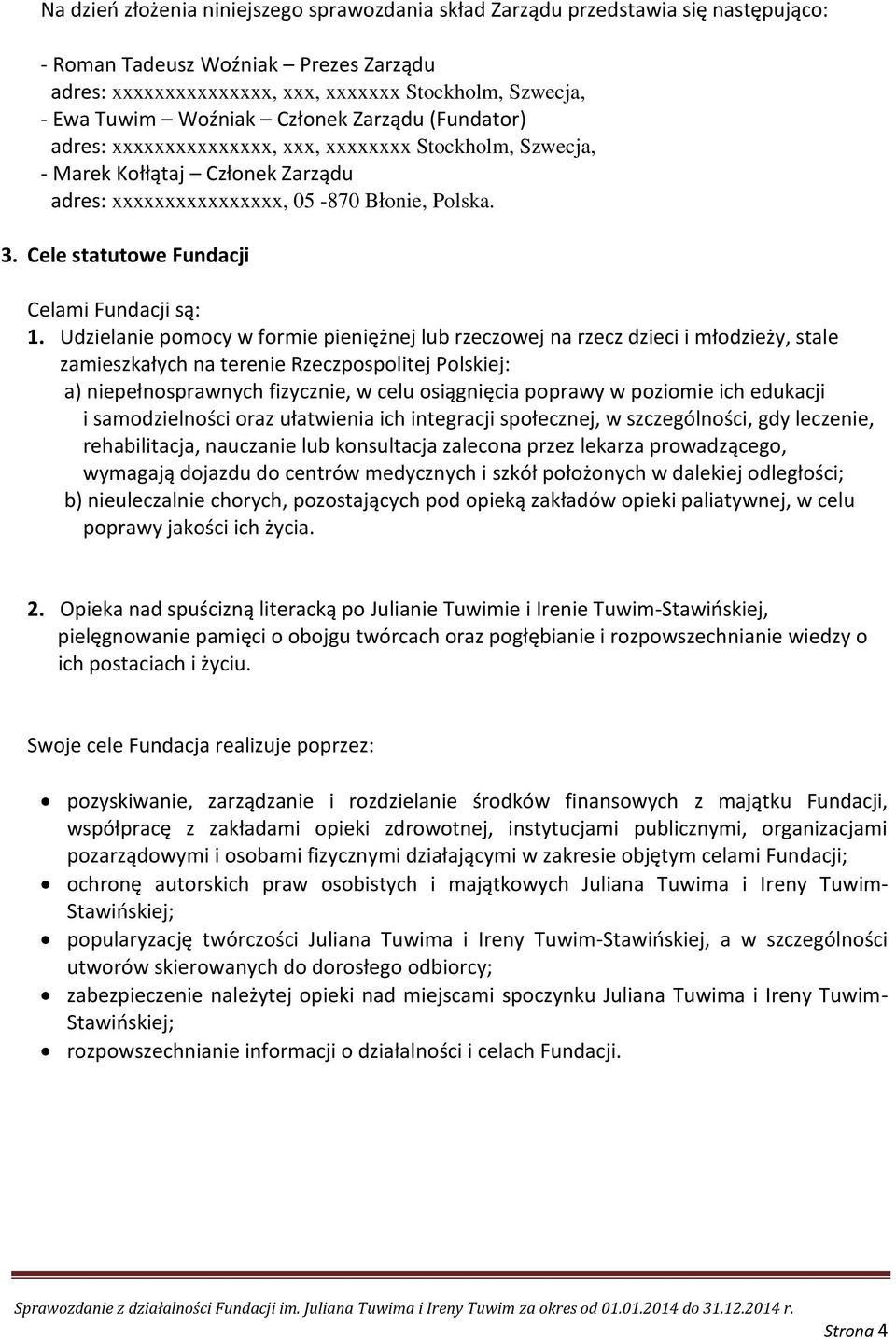 Cele statutowe Fundacji Celami Fundacji są: 1.