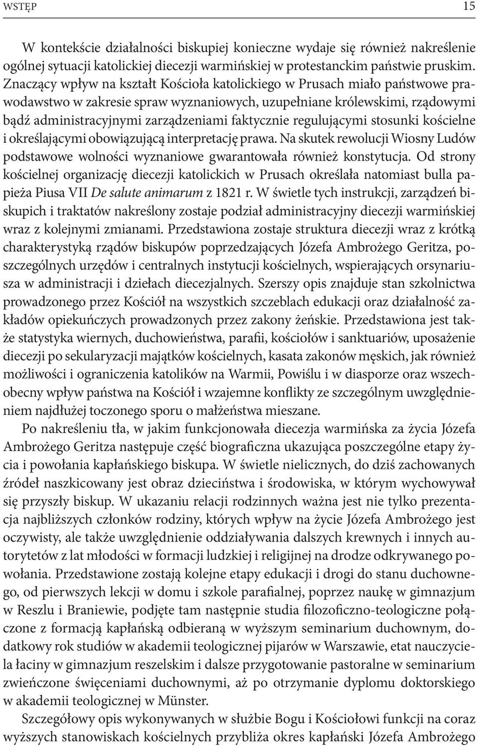 faktycznie regulującymi stosunki kościelne i określającymi obowiązującą interpretację prawa. Na skutek rewolucji Wiosny Ludów podstawowe wolności wyznaniowe gwarantowała również konstytucja.