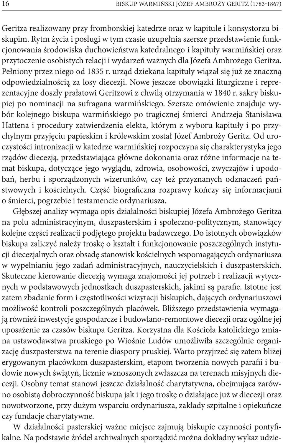 dla Józefa Ambrożego Geritza. Pełniony przez niego od 1835 r. urząd dziekana kapituły wiązał się już ze znaczną odpowiedzialnością za losy diecezji.