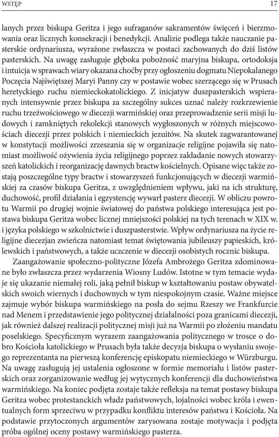 Na uwagę zasługuje głęboka pobożność maryjna biskupa, ortodoksja i intuicja w sprawach wiary okazana choćby przy ogłoszeniu dogmatu Niepokalanego Poczęcia Najświętszej Maryi Panny czy w postawie