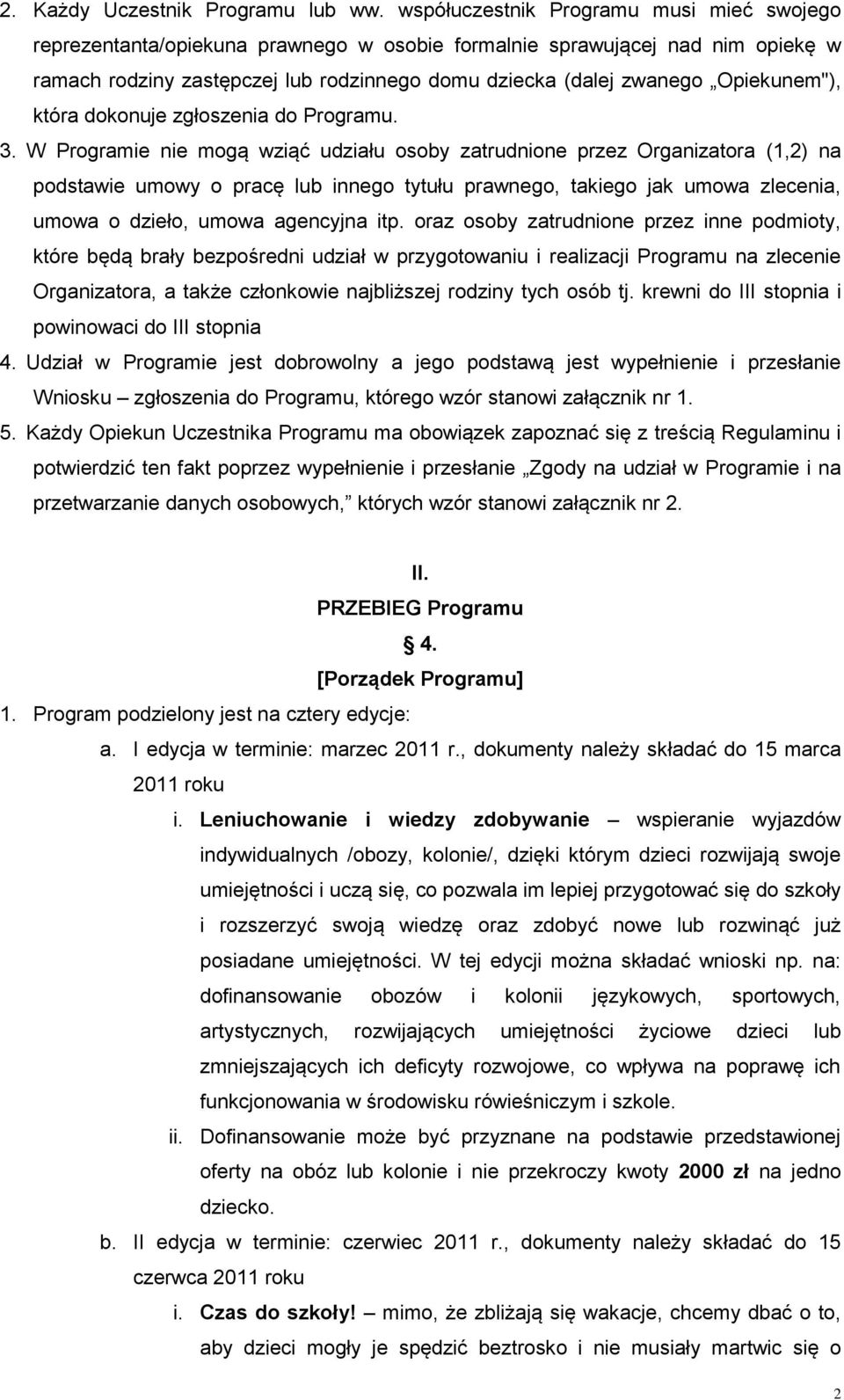 Opiekunem"), która dokonuje zgłoszenia do Programu. 3.