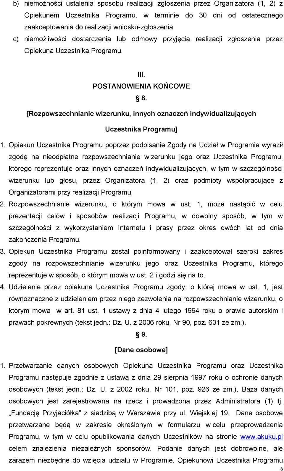 [Rozpowszechnianie wizerunku, innych oznaczeń indywidualizujących Uczestnika Programu] 1.