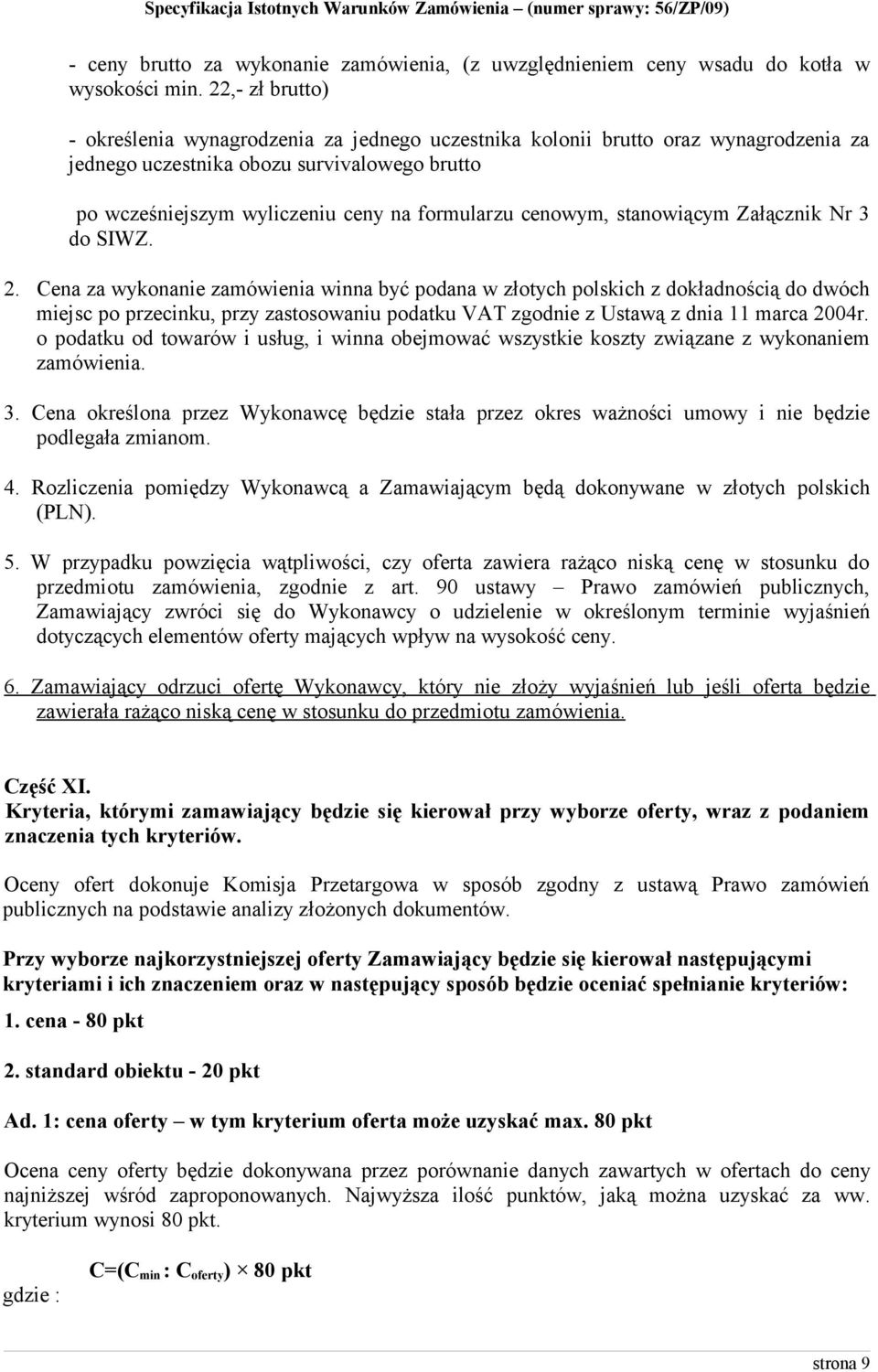 cenowym, stanowiącym Załącznik Nr 3 do SIWZ. 2.