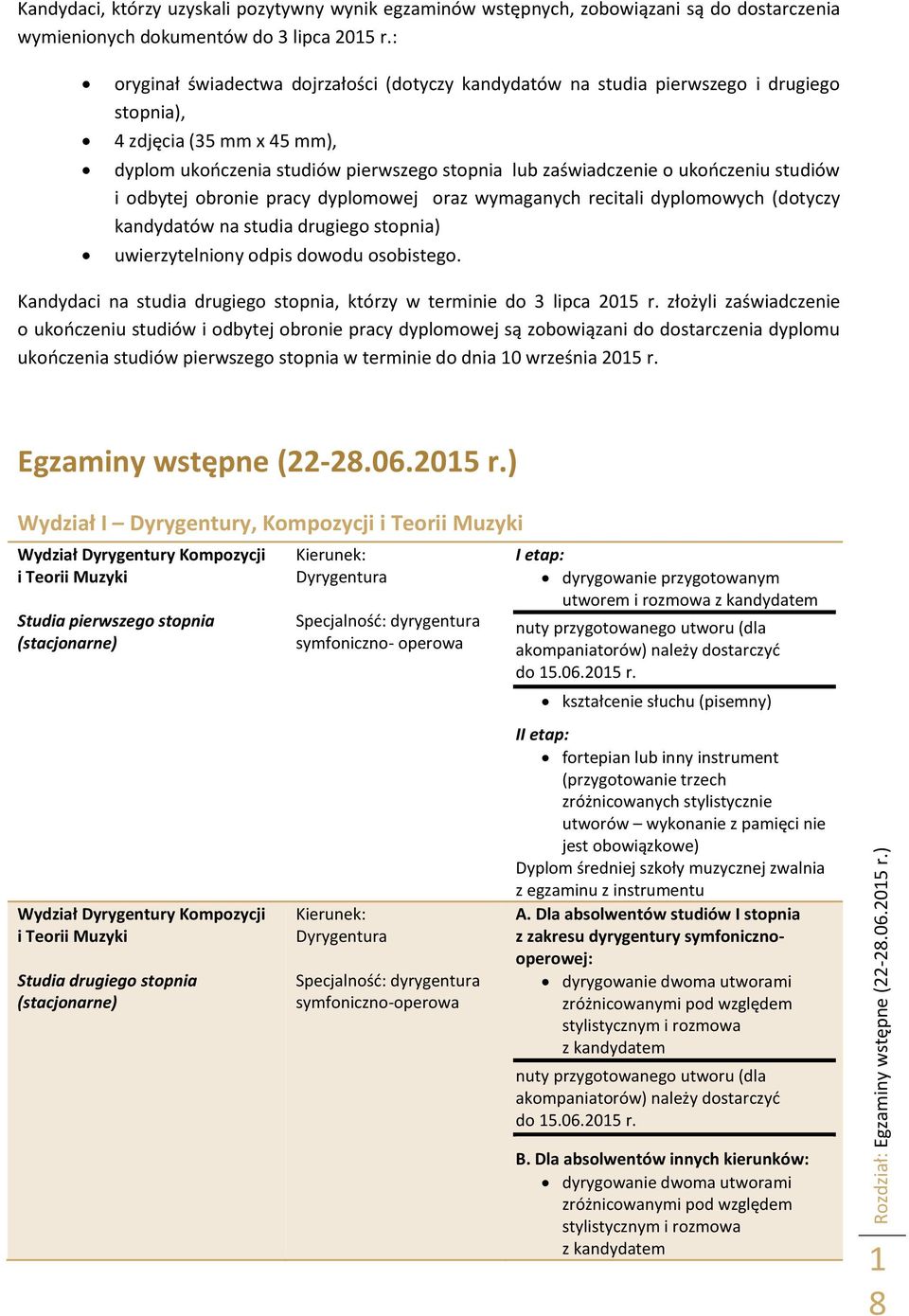 studiów i odbytej obronie pracy dyplomowej oraz wymaganych recitali dyplomowych (dotyczy kandydatów na studia drugiego stopnia) uwierzytelniony odpis dowodu osobistego.