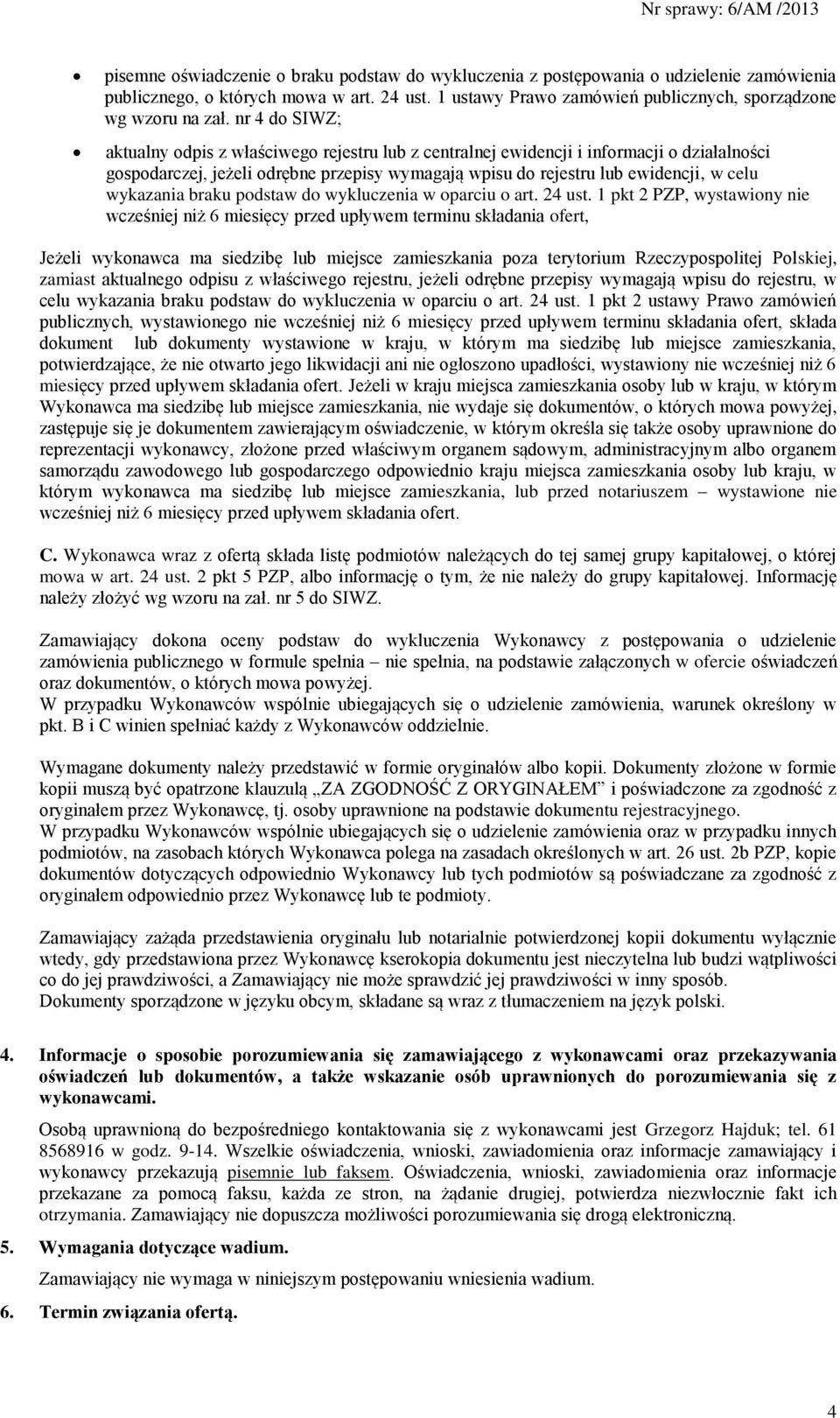 wykazania braku podstaw do wykluczenia w oparciu o art. 24 ust.