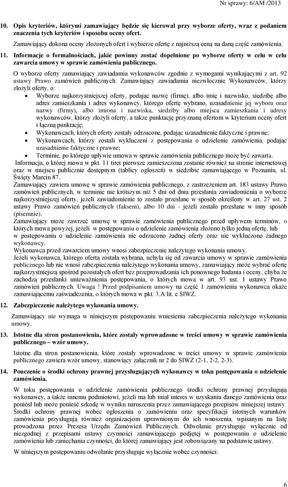 Informacje o formalnościach, jakie powinny zostać dopełnione po wyborze oferty w celu w celu zawarcia umowy w sprawie zamówienia publicznego.