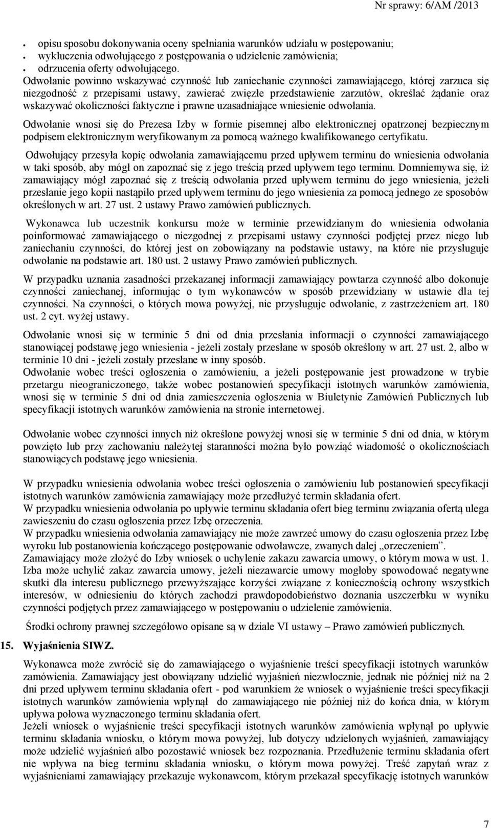 wskazywać okoliczności faktyczne i prawne uzasadniające wniesienie odwołania.