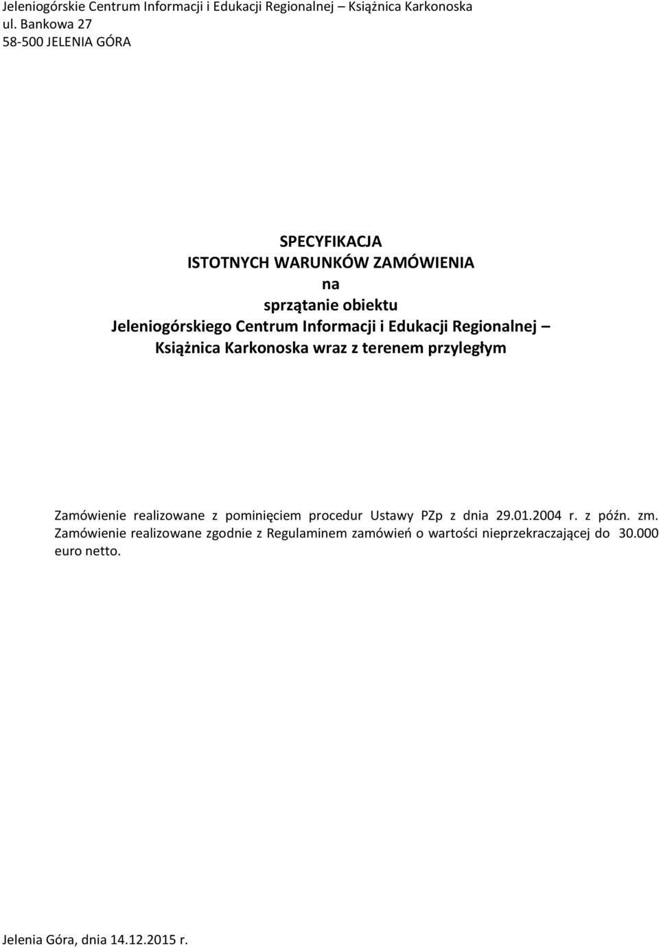 Informacji i Edukacji Regionalnej Książnica Karkonoska wraz z terenem przyległym Zamówienie realizowane z pominięciem procedur
