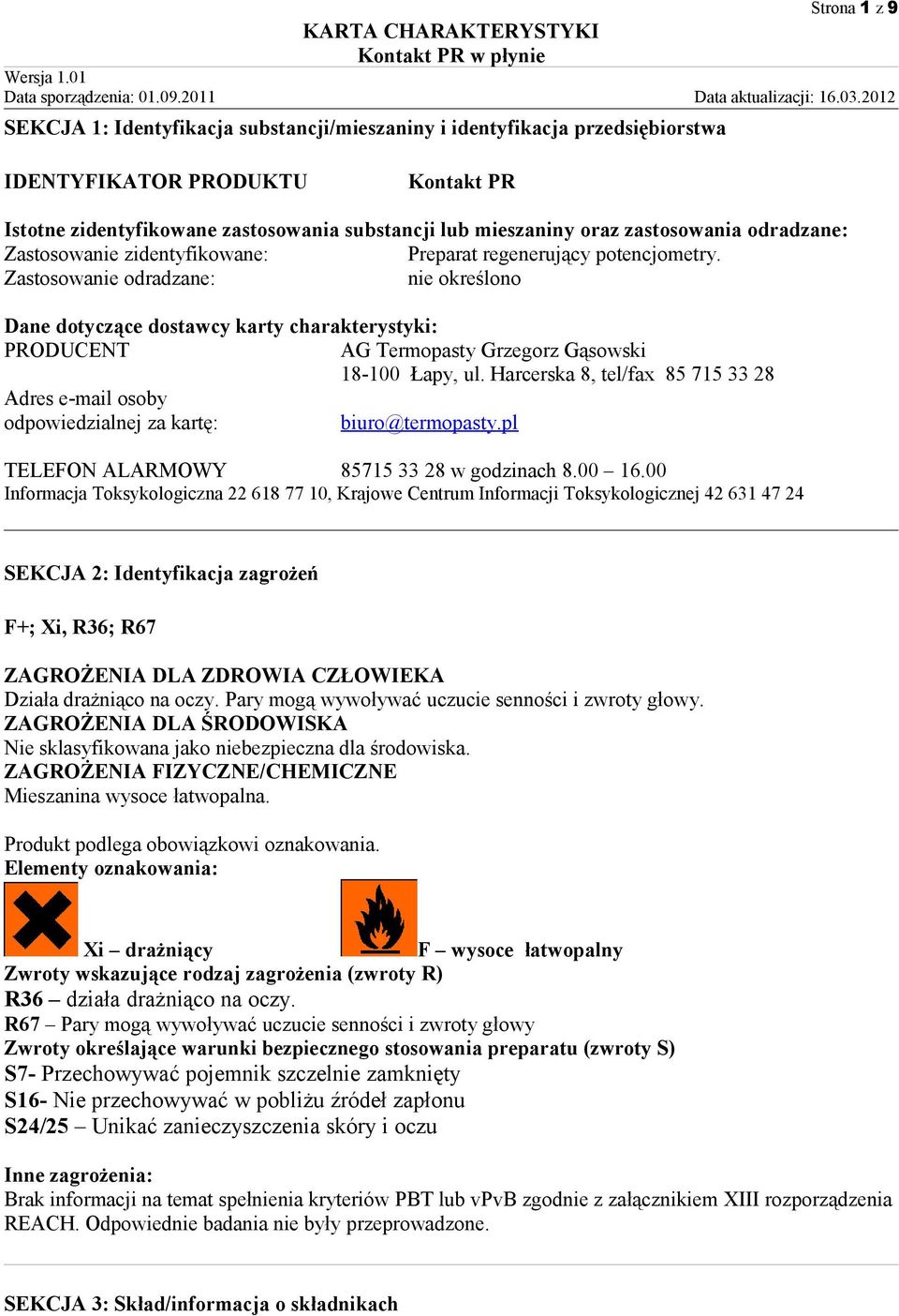odradzane: Zastosowanie zidentyfikowane: Preparat regenerujący potencjometry.
