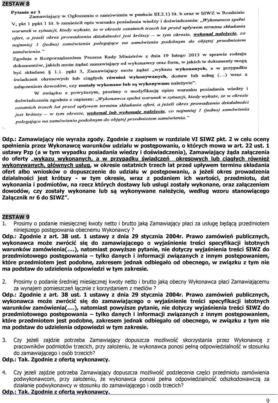 głównych usług, w okresie ostatnich trzech lat przed upływem terminu składania ofert albo wniosków o dopuszczenie do udziału w postępowaniu, a jeżeli okres prowadzenia działalności jest krótszy - w