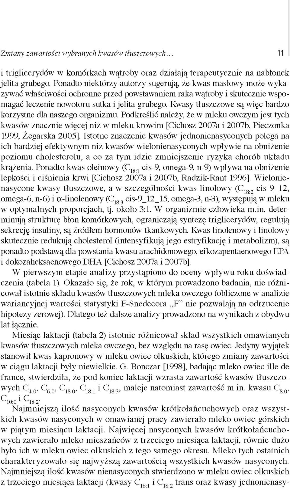 Kwasy tłuszczowe są więc bardzo korzystne dla naszego organizmu.
