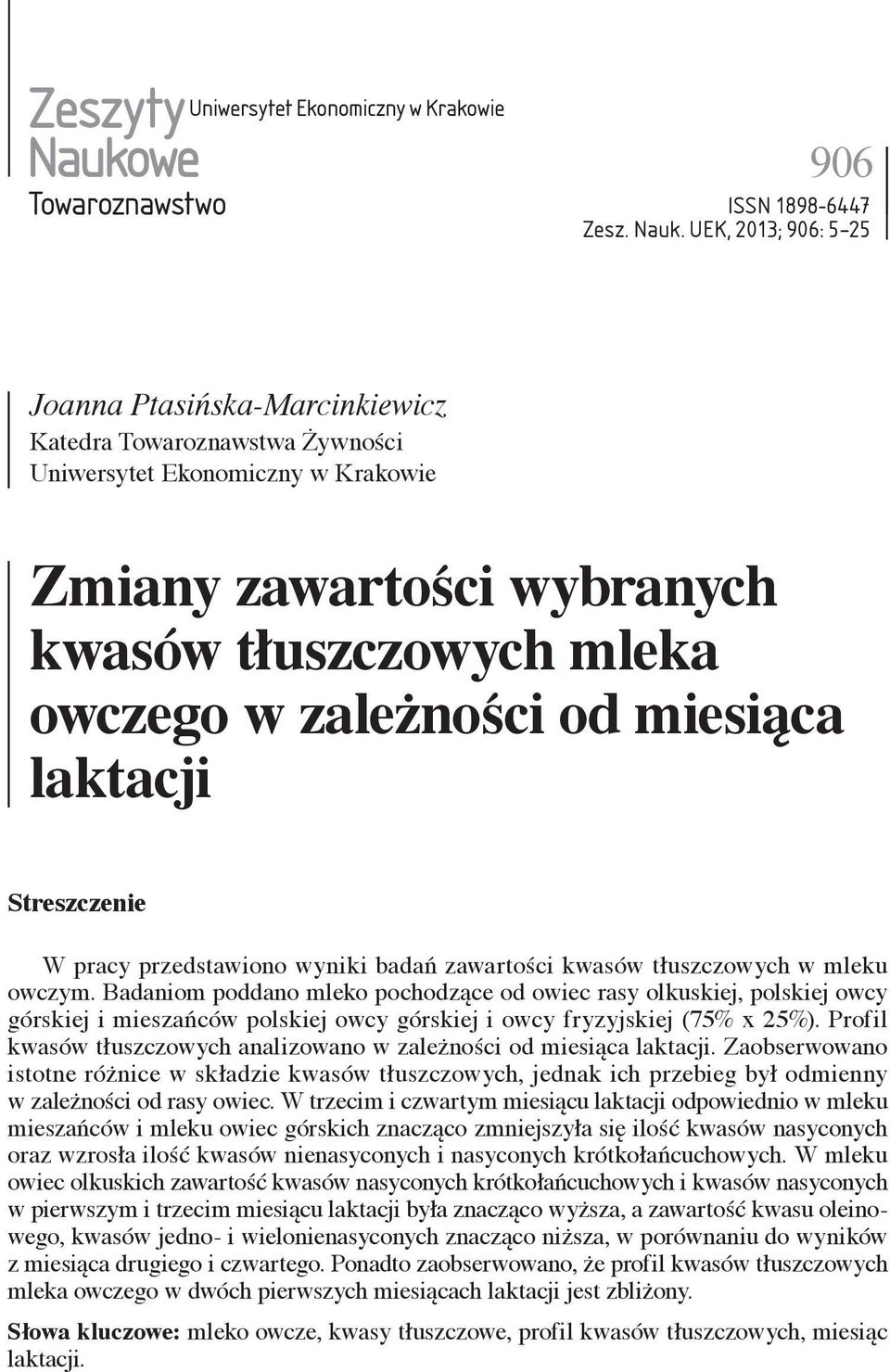 UEK, 2013; 906: 5 25 Joanna Ptasińska-Marcinkiewicz Katedra Towaroznawstwa Żywności Uniwersytet Ekonomiczny w Krakowie Zmiany zawartości wybranych kwasów tłuszczowych mleka owczego w zależności od