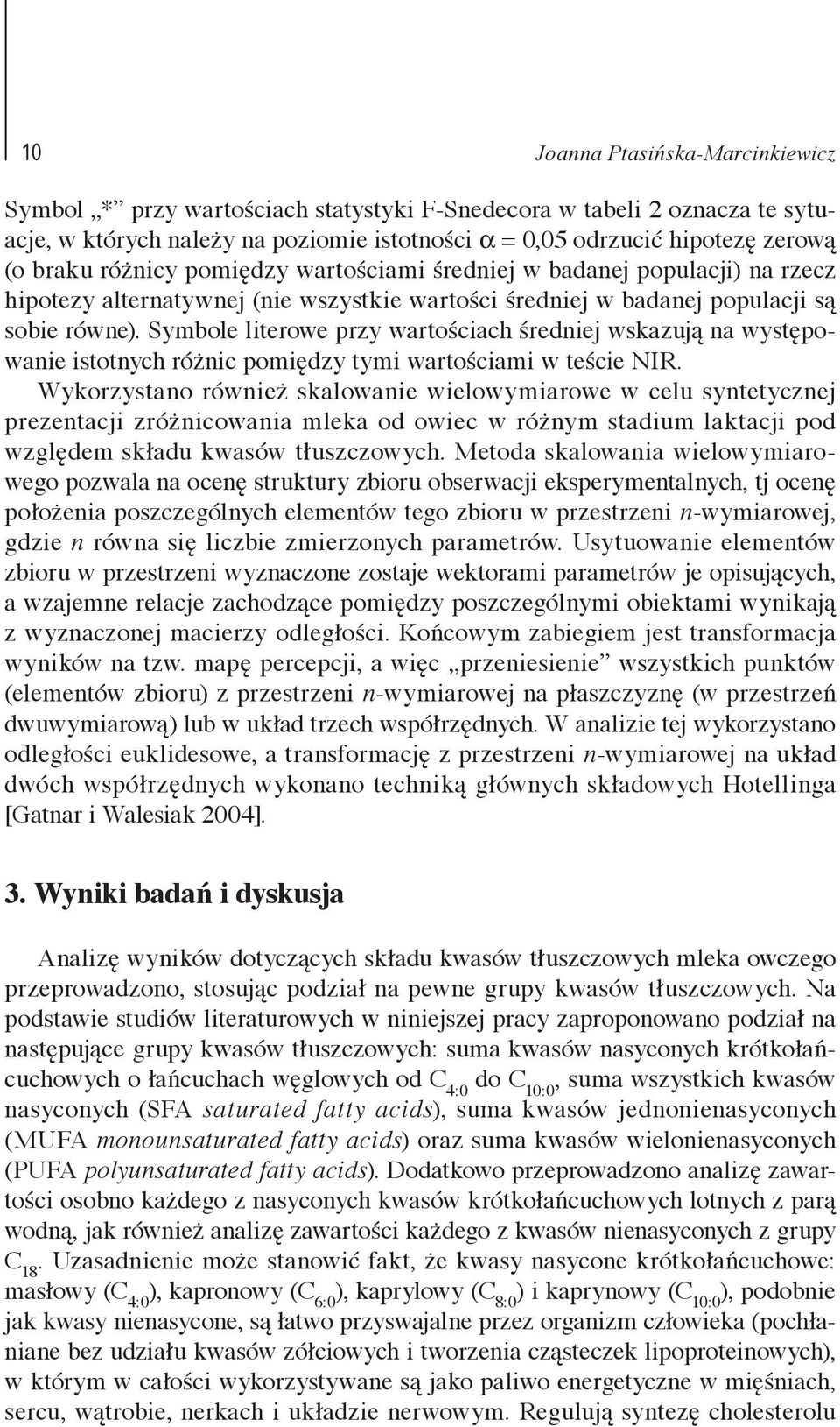 Symbole literowe przy wartościach średniej wskazują na występowanie istotnych różnic pomiędzy tymi wartościami w teście NIR.