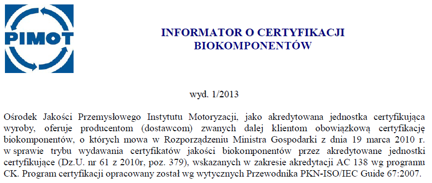 Biogaz jako biopaliwo (2) Obowiązkowa certyfikacja jakościowa (obecnie brak regulacji i norm) Wymagany