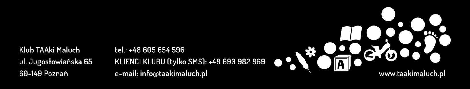 Umowa świadczenia usług przez Klub Malucha TAAki Maluch Zawarta w Poznaniu w dniu... pomiędzy: Klub Malucha TAAki Maluch LOGOS Architektura Umysłu Karolina Dobska-Mańko z siedzibą w Poznaniu przy ul.