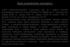 W pomieszczeniach lokalu zamontowane są grzejniki. Stolarka okienna PCV, oszklenie pełne. Drzwi wejściowe drewniane w stanie dobrym.